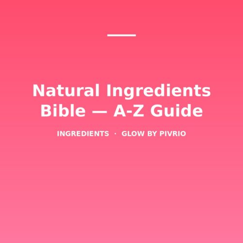 Natural Ingredients Bible — A-Z Guide