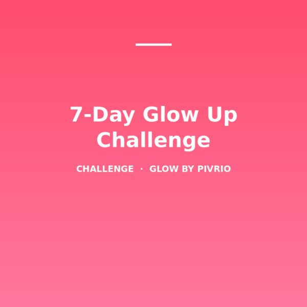 cov 7-Day Glow Up Challenge